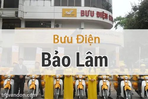 Bưu Điện Bàu Lâm: Thông Tin Địa Chỉ, Số Điện Thoại Và Mã Bưu Chính Cập Nhật