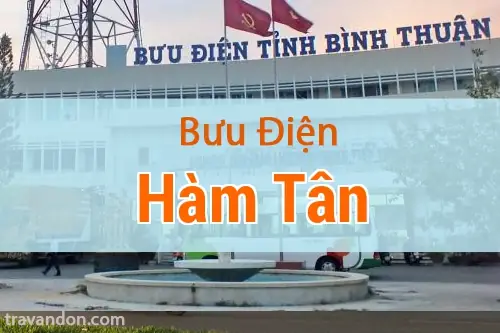 Thông Tin Chi Tiết Và Địa Chỉ Bưu Điện Huyện Hàm Tân, Bình Thuận Thông Tin Chi Tiết Và Địa Chỉ Bưu Điện Huyện Hàm Tân, Bình Thuận
