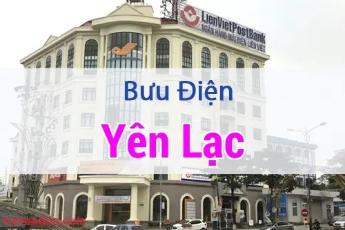 Thông Tin Chi Tiết Bưu Điện Huyện Yên Lạc, Vĩnh Phúc: Địa Chỉ Và Mã Bưu Điện Thông Tin Chi Tiết Bưu Điện Huyện Yên Lạc, Vĩnh Phúc: Địa Chỉ Và Mã Bưu Điện