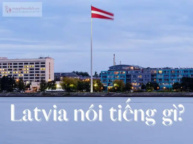 Latvia Nói Tiếng Gì? Ngôn Ngữ Chính Thức Và Thông Tin Về Tiếng Latvia Latvia Nói Tiếng Gì? Ngôn Ngữ Chính Thức Và Thông Tin Về Tiếng Latvia