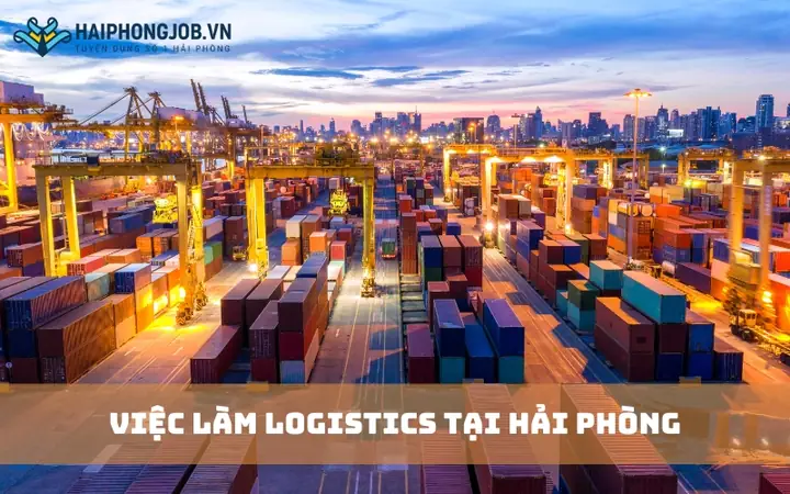 Tổng Hợp Việc Làm Logistics Tại Hải Phòng Mới Nhất - Cơ Hội Nghề Nghiệp Hấp Dẫn Tổng Hợp Việc Làm Logistics Tại Hải Phòng Mới Nhất - Cơ Hội Nghề Nghiệp Hấp Dẫn